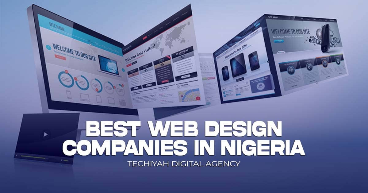 Best Web Design Companies in Nigeria- Techiyah Digital Agency - Top Web Design Agencies in Nigeria